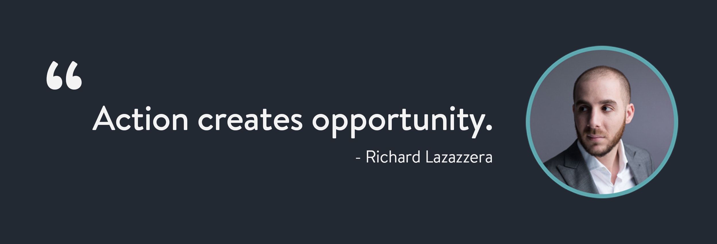 Action Creates Opportunity